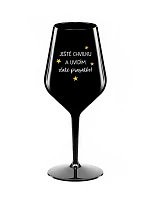 JEŠTĚ CHVILKU A UVIDÍM ZLATÉ PRASÁTKO - černá nerozbitná sklenice na víno 470 ml