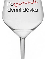 POVINNÁ DENNÍ DÁVKA - čirá nerozbitná sklenice na víno 470 ml