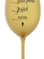 ZLATÉ PRASE, JEŽÍŠEK, VEČEŘE - zlatá sklenice na víno 350 ml