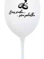 DNES SVATBA, ZÍTRA POHÁDKA - bílá sklenice na víno 350 ml