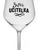 SUPER UČITELKA - čirá nerozbitná sklenice na víno 470 ml