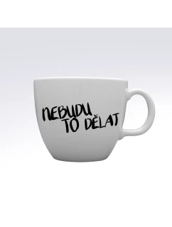 NEBUDU TO DĚLAT - MEGA XXL keramický hrnek 1000 ml