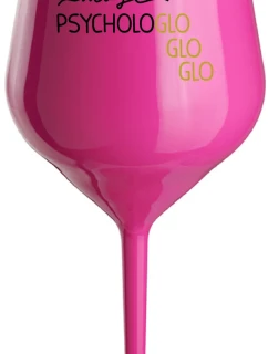 MY PSYCHOLOGLOGLOGLO - ružový nerozbitný pohár na víno 470 ml