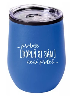 Personalizovaný termohrnek "BOWL" - ... protože [doplň si sám] není prdel ...