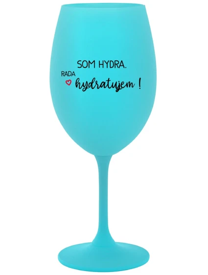 SOM HYDRA. RADA HYDRATUJEM! - tyrkysový pohár na víno 350 ml