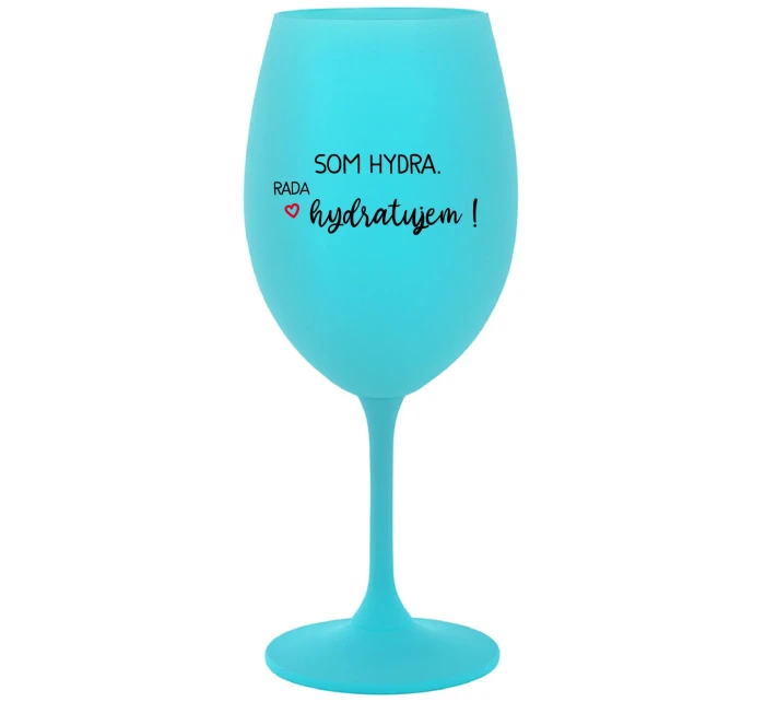 SOM HYDRA. RADA HYDRATUJEM! - tyrkysový pohár na víno 350 ml
