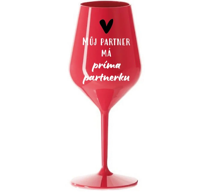 MŮJ PARTNER MÁ PRIMA PARTNERKU - červená nerozbitná sklenice na víno 470 ml MŮJ PARTNER MÁ PRIMA PARTNERKU - červená nerozbitná sklenice na víno 470 ml