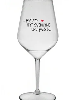 ...KEĎŽE BYŤ SVEDKOM NIE JE PRELIMINÁRNE... - číry nerozbitný pohár na víno 470 ml