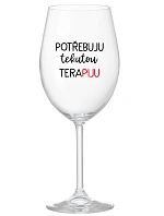 I NEED LIQUID THERAPY - číry pohár na víno 350 ml