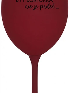 ...KEĎŽE BYŤ LEKÁRNIKOM NIE JE PRELIMINÁRNE... - burgundský pohár na víno 350 ml