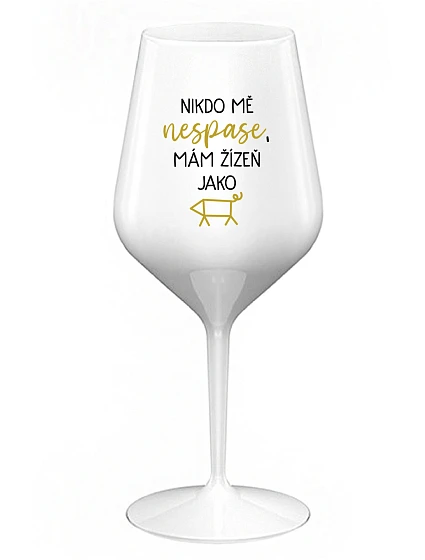 NIKTO SA MŇA NEDOTKNE, MÁM ŽENU AKO ŽENU - biely nerozbitný pohár na víno 470 ml