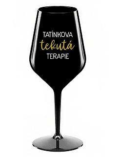 TATÍNKOVA TEKUTÁ TERAPIE - černá nerozbitná sklenice na víno 470 ml
