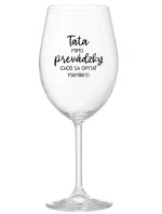 TATA MIMO PREVÁDZKY (CHOĎ SA OPÝTAŤ MAMINKY) - priehľadný pohár na víno 350 ml TATA MIMO PREVÁDZKY (CHOĎ SA OPÝTAŤ MAMINKY) - priehľadný pohár na víno 350 ml