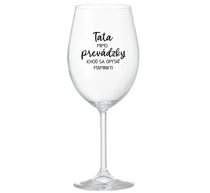 TATA MIMO PREVÁDZKY (CHOĎ SA OPÝTAŤ MAMINKY) - priehľadný pohár na víno 350 ml TATA MIMO PREVÁDZKY (CHOĎ SA OPÝTAŤ MAMINKY) - priehľadný pohár na víno 350 ml