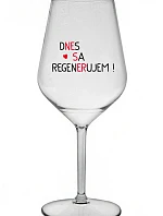 DNES SA REGENERUJEM! - priehľadný nerozbitný pohár na víno 470 ml