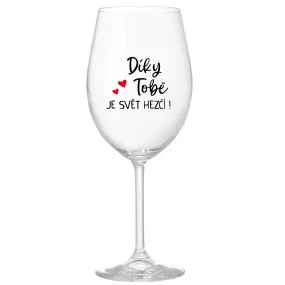 DÍKY TOBĚ JE SVĚT HEZČÍ! - čirá sklenice na víno 350 ml