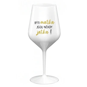 Byť matkou je niekedy obed! - biely nerozbitný pohár na víno 470 ml