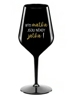 Byť matkou je niekedy obed! - čierny nerozbitný pohár na víno 470 ml
