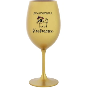 JSEM KOČKONALÁ. KOČKOROŽEC - zlatá sklenice na víno 350 ml