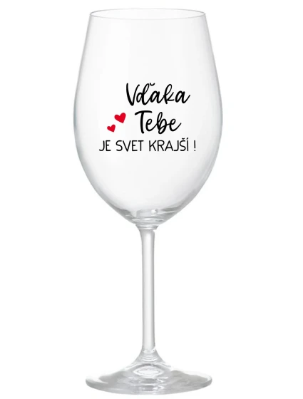 VĎAKA TEBE JE SVET KRAJŠÍ! - priehľadný pohár na víno 350 ml