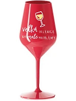 VEĽKÝ SKLENICA NA MALÉ PROBLÉMY - červený nerozbitný pohár na víno 470 ml
