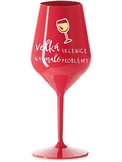 VEĽKÝ SKLENICA NA MALÉ PROBLÉMY - červený nerozbitný pohár na víno 470 ml