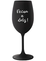 NEČUM A DOLEJ! - čierny pohár na víno 350 ml