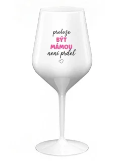 BÝŤ MAMOU NIE JE PRELIMINÁRNE - biely nerozbitný pohár na víno 470 ml