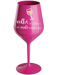 VEĽKÝ SKLENICA NA MALÉ PROBLÉMY - ružový nerozbitný pohár na víno 470 ml