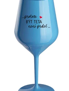 ...KEĎŽE BYŤ TATÍNOM NIE JE PRELIMINÁRNE... - modrý nerozbitný pohár na víno 470 ml