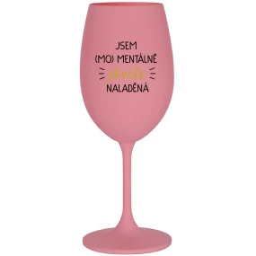 JSEM (MO)MENTÁLNĚ SKVĚLE NALADĚNÁ - růžová sklenice na víno 350 ml JSEM (MO)MENTÁLNĚ SKVĚLE NALADĚNÁ - růžová sklenice na víno 350 ml