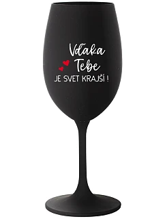 ĎAKUJEME, ŽE SVET JE KRÁSNY! - čierny pohár na víno 350 ml