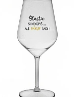 ŠTĚSTÍ SI NEKOUPÍŠ...ALE VÍNO JO! - priehľadný nerozbitný pohár na víno 470 ml