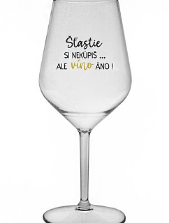 Šťastie si nekúpite, ale víno áno! - priehľadný nerozbitný pohár na víno 470 ml