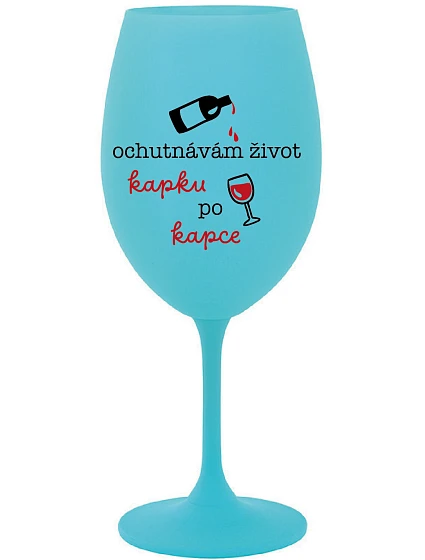 I TASTE LIFE CAP BY CAP - tyrkysový pohár na víno 350 ml