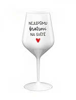 PRE NAJLEPŠIEHO BRATRA NA SVETE - biely nerozbitný pohár na víno 470 ml
