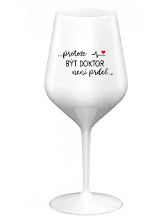 ...KEĎŽE BYŤ LEKÁRNIKOM NIE JE PRELIMINÁRNE... - biely nerozbitný pohár na víno 470 ml