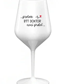 ...KEĎŽE BYŤ LEKÁRNIKOM NIE JE PRELIMINÁRNE... - biely nerozbitný pohár na víno 470 ml
