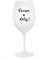 NEČUM A DOLEJ! - biely pohár na víno 350 ml
