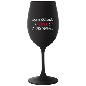 JSEM KRÁSNÁ A SEXY! (A TAKY VDANÁ...) - černá sklenice na víno 350 ml JSEM KRÁSNÁ A SEXY! (A TAKY VDANÁ...) - černá sklenice na víno 350 ml