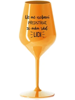 I CAN'TELL I LIKE PEOPLE ANYMORE - oranžový nerozbitný pohár na víno 470 ml