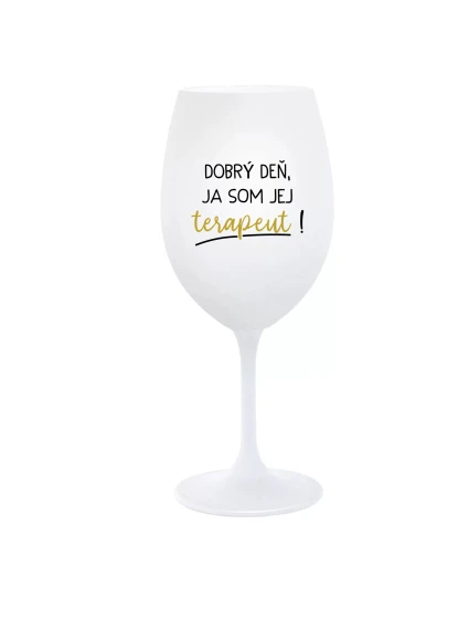 DOBRÝ DEŇ, JEM TERAPEUTE! - pohár na biele víno 350 ml DOBRÝ DEŇ, JEM TERAPEUTE! - pohár na biele víno 350 ml