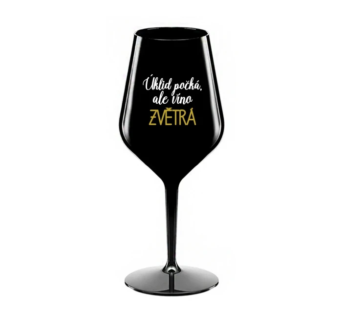 ÚKLID POČKÁ, ALE VÍNO ZVĚTRÁ - černá nerozbitná sklenice na víno 470 ml ÚKLID POČKÁ, ALE VÍNO ZVĚTRÁ - černá nerozbitná sklenice na víno 470 ml