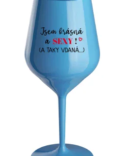 Som KRÁSNA A SEXY! (A TAK DOBRE HODNOTENÁ...) - modrý nerozbitný pohár na víno 470 ml