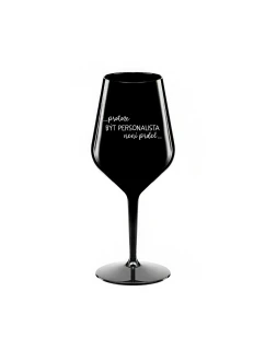 PROTOŽE BÝT PERSONALISTA NENÍ PRDEL - černá nerozbitná sklenice na víno 470 ml