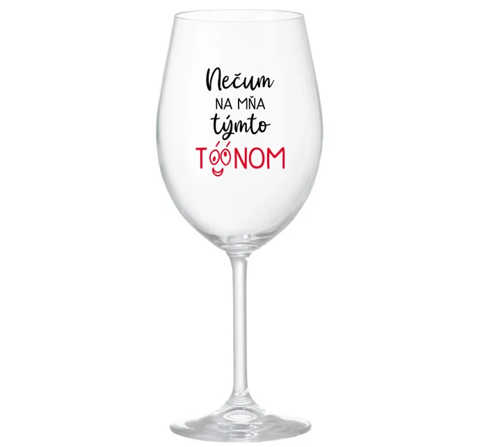 NEČUM NA MŇA TÝMTO TÓÓNOM - priehľadný pohár na víno 350 ml