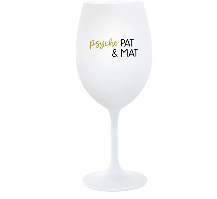 PSYCHO PAT&MAT - biely pohár na víno 350 ml