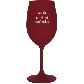 Pretože byť CLASSY NIE JE PRELIMINÁRNE - burgundský pohár na víno 350 ml