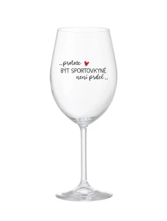 PROTOŽE BÝT SPORTOVKYNĚ NENÍ PRDEL - čirá sklenice na víno 350 ml