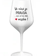VE VÍNĚ JE PRAVDA...ALE AŽ NA DNĚ, MRŠKA! - bílá nerozbitná sklenice na víno 470 ml